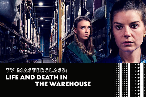TV Masterclass | Dosbarth Meistr Teledu: Life and Death in the Warehouse 